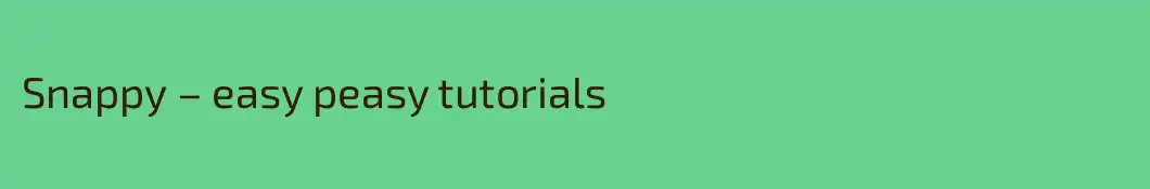 Snappy – easy peasy tutorials